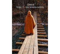 Gwen: Tome 3 - Les heures noires
