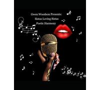 Gwen Woodson Presents: Sistas Loving Sistas Poetic Harmony