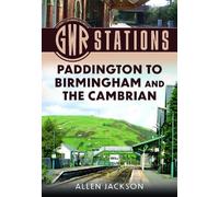 GWR Stations: Paddington to Birmingham and the Cambrian