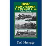 GWR Two Cylinder 4-6-0s and 2-6-0s Bradley, Rodger (Auteur)