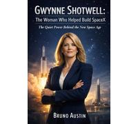 Gwynne Shotwell: The Woman Who Helped Build SpaceX: The Quiet Power Behind The New Space Age