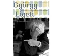 Gyã¶Rgy Ligeti: Of Foreign Lands And Strange Sounds (Hardcover) Louise Duchesneau, Wolfgang Marx (Auteur)