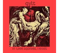 Gylt - 7-in 1000 Agonies, I Exist