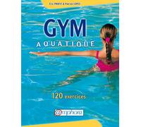 Gym aquatique. 120 exercices et programme d'entraînement
