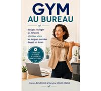 Gym au bureau: Bouger, soulager les tensions et mieux vivre les longues journées devant un écran