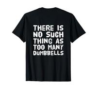 Gym avec Inscription « There's No Such Thing As Too Many Dumbbells » T-Shirt
