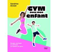 Gym avec mon enfant – Bouger, partager et s'amuser en faisant du sport – First