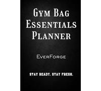 Gym Bag Essentials Planner: Weekly Workout, Gear & Hygiene Tracker to Stay Organized, Clean, and Ready for Every Training Session