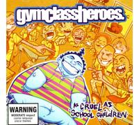 Gym Class Heroes - As Cruel As School Children [Import]
