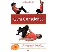 Gym, conscience: 140 exercices pour se réapproprier son corps et développer ses perceptions