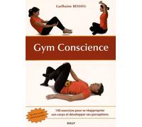 Gym, conscience: 140 exercices pour se réapproprier son corps et développer ses perceptions