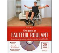 Gym Douce En Fauteuil Roulant - Des Exercices Pour Les Personnes En Situation De Handicap Ou À Mobilité Réduite (1 Dvd)