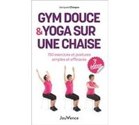 Gym douce et yoga sur une chaise Jacques Choque (Auteur)