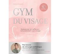 Gym du visage: Redessiner et raffermir naturellement son visage
