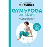 Gym et yoga sur chaise: 130 exercices pour affiner et tonifier votre corps