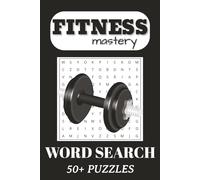 Gym & Fitness Word Search Puzzles - 50+ Workout Games, 500+ Fitness Words & Solutions: Train Your Mind Between Sets: CrossFit, Weightlifting, Cardio, ... for Athletes, Trainers & Gym Enthusiasts