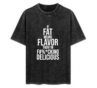 Gym Gifts If Fat Means Flavor Then I'm Fcking Delicious Mens Unisex T-Shirt Graphic Print Top Black Tee M