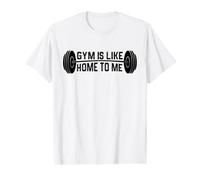 Gym is Like Home to ME Haltérophilie T-Shirt Graphique avec Valeur