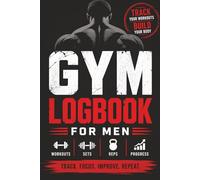 Gym Logbook for Men: Workout Tracker & Training Journal | 110 Pages | 6x9 inch | Track Sets, Reps & Progress: Workout Planner for Strength Training, ... Tracking | Daily Exercise Log for Gym, Weig