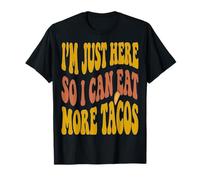 Gym Motivation Je suis Juste là pour Pouvoir Manger Plus de Tacos T-Shirt