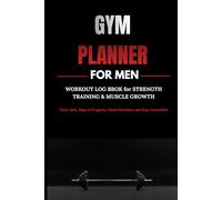 Gym Planner for Men: Workout Log Book for Strength Training & Muscle Growth: Track Sets, Reps & Progress | Build Discipline and Stay Consistent in the Gym