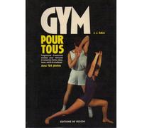 Gym pour tous: Programme d'exercices simples pour retrouver et conserver forme, robustesse, santé et souplesse