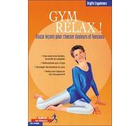 Gym Relax ! Douze Leçons Pour Chasser Douleurs Et Tensions