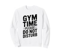 Gym Time Please Do Not Disturb Humour d'entraînement Amusant Sweatshirt
