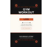 Gym Workout Log: A Progressive Overload Tracker for Strength Training, Bodybuilding & Serious Lifting - 90 Days of Guided Tracking