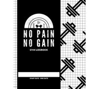 Gym Workout Logbook: Track Your Progress | No Pain No Gain: Fitness Tracker, Weightlifting Journal, Exercise Planner, Gym Logbook, 120 Pages