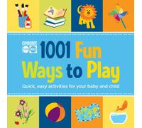 Gymboree 1001 Fun Ways to Play: Quick, Easy Activities for Your Baby and Child