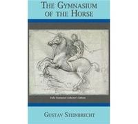 Gymnasium of the Horse by Gustav Steinbrecht Gustav Steinbrecht (Auteur)