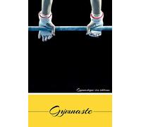 Gymnaste: Gymnastique | Carnet d'entrainement | Gym | Carnet de planification d'entrainement | Gymnaste | Carnet à remplir | Entrainement