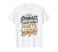 Gymnaste : Tout Fait Mal et J'Ai Faim | Gymnastique drôle T-Shirt