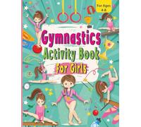 Gymnastic Activity Book For Girls: Mazes, Word Searches, Dot-to-Dot, Coloring, Sudoku, and Math Puzzles for Kids Ages 4-8