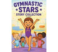 Gymnastic Stars Story Collection: Ten Inspiring Gymnastics Stories for Girls Ages 6-8