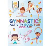 Gymnastics Activity Book for Kids 8-12: This is an awesome book for kids, where they are a reporter at a gymnastics competition, with 8 stories to ... ready and then you have pages to color.