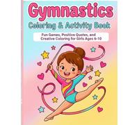 Gymnastics Coloring & Activity Book: Fun Games, Positive Quotes, and Creative Coloring for Girls Ages 6-10 | Includes Mazes, Word Search, and a Star Certificate