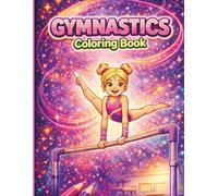 Gymnastics Coloring Book: An Inspiring Coloring Book for Creative Kids Who Dream, Dance, and Love Gymnastics