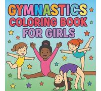 Gymnastics Coloring Book For Girls: 50 Fun and Inspiring Designs to Color and Enjoy for All Ages