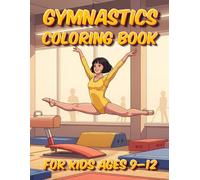 Gymnastics Coloring Book for Kids Ages 9-12: Over 40 Unique Illustrations of Male and Female Gymnasts, Routines on the Beam, Bars, and Floor, Plus Medals and Podiums for Aspiring Champions.