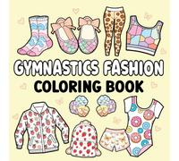 Gymnastics Fashion Coloring Book: A Must-Have Gift for Girls, Teens and Adults Who Love Fashion and Sports