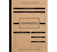 Gymnastics Training Log Book: Track Every Tumble. Ideal for Gymnasts, Coaches, Athletes & Trainers