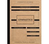 Gymnastics Training Log Book: Track Every Tumble. Ideal for Gymnasts, Coaches, Athletes & Trainers
