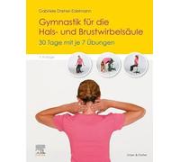 Gymnastik für die Hals- und Brustwirbelsäule: 30 Tage mit je 7 Übungen