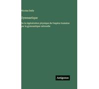 Gymnastique: De la régénération physique de l'espèce humaine par la gymnastique rationelle