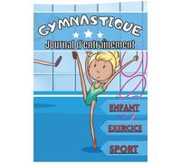 Gymnastique journal d'entraînement: Carnet d’entraînement pour enfant de 4 à 12 ans | Séance de sport et exercice à planifier, bilan des entraînements ... progresser, idéal cadeau enfant et sportif |