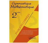 Gymnastique Mathematique - Pour Une Maitrise Des Outils Du Calcul Numerique, Algebrique Et Vectoriel De La Classe De Seconde