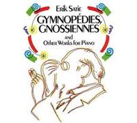 Gymnopedies, Gnossiennes and Other Works for Piano Erik Satie (Auteur)
