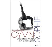 Gymnosophie - Une pratique du yoga et de la philosophie - Anne Bouillon - Almora Eds - broché - Guide